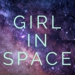 Girl In Space | A Sci-Fi Mystery Audio Drama