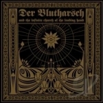 Story About the Digging of the Hole and the Hearing of the Sounds from Hell by Der Blutharsch / Der Blutharsch and the Infinite Church of the Leading Hand