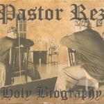 Holy Biography by Pastor Rez