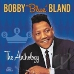 Anthology by Bobby &quot;Blue&quot; Bland