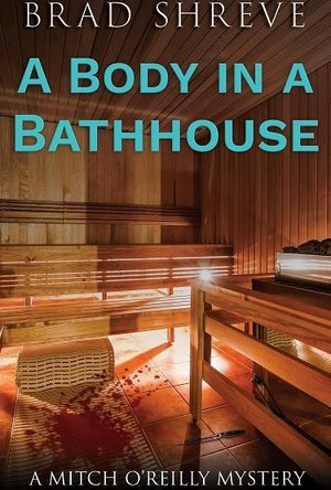 A Body In A Bathhouse (A Mitch O&#039;Reilly Mystery #1)
