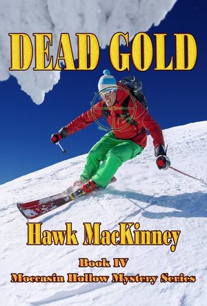 Dead Gold (Moccasin Hollow Mystery #4)