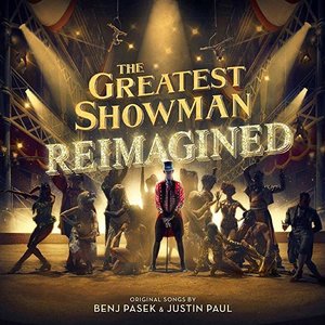The Greatest Showman: Reimagined by The Greatest Showman