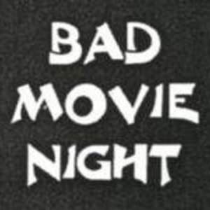 Bad Movie Night