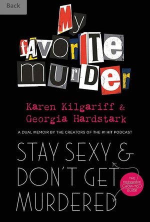 Stay Sexy and Don&#039;t Get Murdered: The Definitive How-To Guide From the My Favorite Murder Podcast