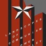 Landscapes of Communism: A History Through Buildings