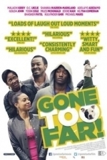 Gone Too Far! (2013)