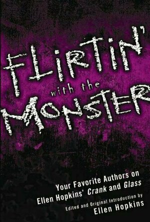Flirtin&#039; With the Monster: Your Favorite Authors on Ellen Hopkins&#039; Crank and Glass