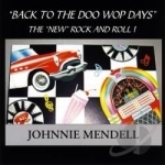 Back To The Doo Wop Days- The New Rock &amp; Roll! by Johnnie Mendell