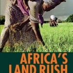 Africa&#039;s Land Rush: Rural Livelihoods &amp; Agrarian Change