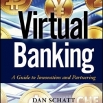 Virtual Banking: A Guide to Innovation and Partnering