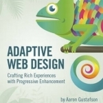 Adaptive Web Design: Crafting Rich Experiences with Progressive Enhancement