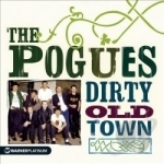 Dirty Old Town: The Platinum Collection by The Pogues