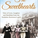 The Sweethearts: Tales of Love, Laughter and Hardship from the Yorkshire Rowntree&#039;s Girls