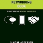 The Networking Book: 50 Ways to Develop Strategic Relationships