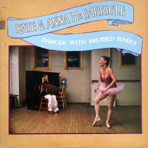 Dancer with Bruised Knees by Kate &amp; Anna McGarrigle