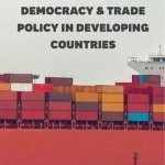 Democracy and Trade Policy in Developing Countries