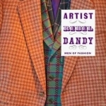 Artist/Rebel/Dandy: Men of Fashion