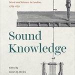 Sound Knowledge: Music and Science in London, 1789-1851