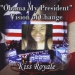 Obama My President Vision of Change by Kiss Royale