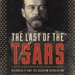 The Last of the Tsars: Nicholas II and the Russia Revolution