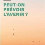 Peut-On Prevoir L&#039;avenir?