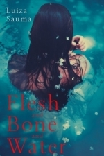 Flesh and Bone and Water