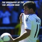 Bale: The Biography of the 100-million Man