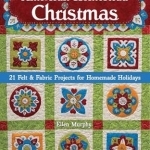 American Homestead Christmas: 21 Felt &amp; Fabric Projects for Homemade Holidays
