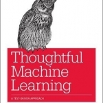 Thoughtful Machine Learning: A Test-Driven Approach