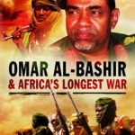 Omar al-Bashir and Africa&#039;s Longest War
