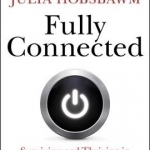 Fully Connected: Surviving and Thriving in an Age of Overload