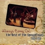 Always Carry On: Best Of Spongetones 1980-2005 by The Spongetones