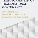 The European Crisis and the Transformation of Transnational Governance: Authoritarian Managerialism versus Democratic Governance