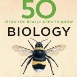 50 Biology Ideas You Really Need to Know