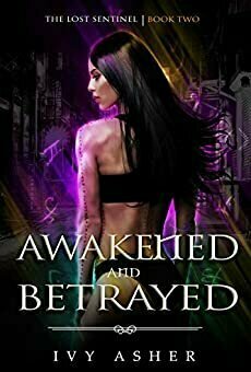Awakened And Betrayed (The Lost Sentinel, #2)
