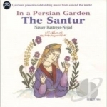 In a Persian Garden: The Santur by Nasser Rastegar-Nejad