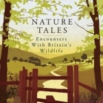 Nature Tales: Encounters with Britain&#039;s Wildlife