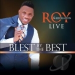 Blest by the Best Live by Roy &amp; Revelation