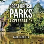 Great British Parks: A Celebration