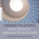 Assessing the Societal Implications of Emerging Technologies: Anticipatory Governance in Practice