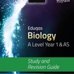 Eduqas Biology for A Level Year 1 &amp; AS: Study and Revision Guide