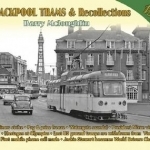 Blackpool Trams &amp; Recollections: 1973: Part 2