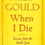 When I Die: Lessons from the Death Zone