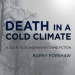 Death in a Cold Climate: A Guide to Scandinavian Crime Fiction