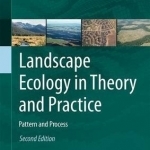 Landscape Ecology in Theory and Practice: Pattern and Process: 2015