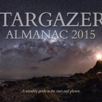 Stargazers&#039; Almanac: A Monthly Guide to the Stars and Planets: 2015