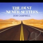 Dust Never Settles by Don Campbell