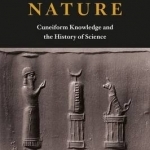 Before Nature: Cuneiform Knowledge and the History of Science