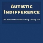 The Autistic Holocaust: The Reason Our Children Keep Getting Sick